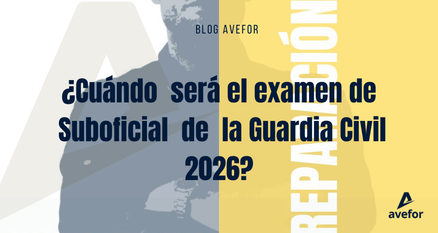 Fotomontaje que ilustra el post en el blog de AVEFOR titulado Cuándo será el examen de Suboficial de la Guardia Civil de 2026